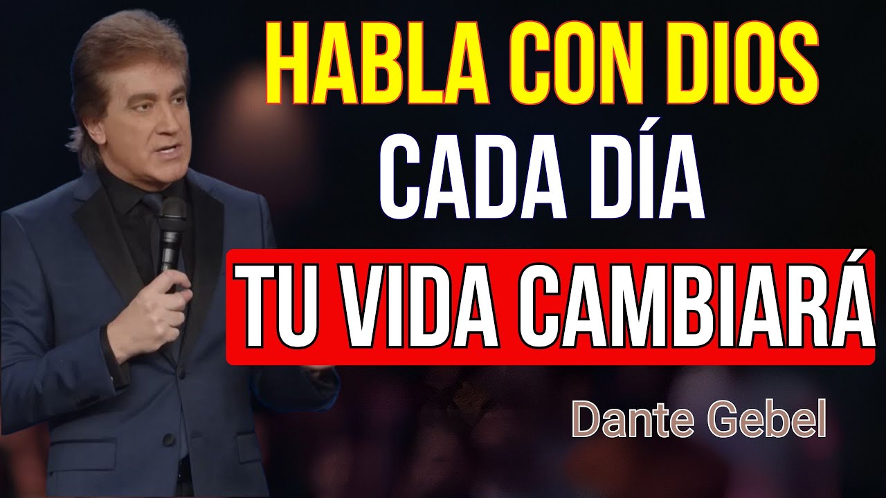EL PODER DE HABLAR CON DIOS CADA DÍA | DANTE GEBEL