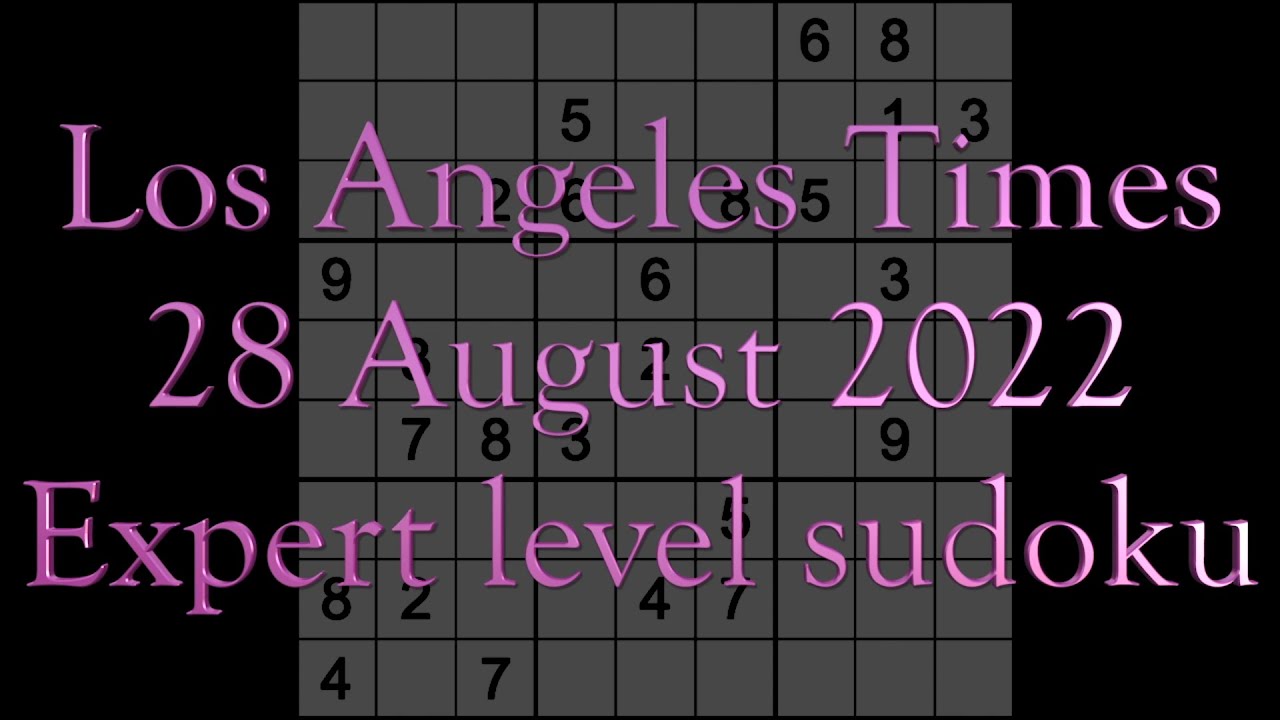 Sudoku solution Los Angeles Times sudoku 28 August 2022 Expert level YouTube