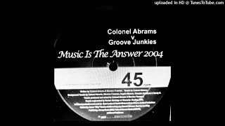 Colonel Abrams V Groove Junkies ‎– Music Is The Answer (G J's Soul Excursion Dub)