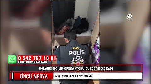 DOLANDIRICILIK OPERASYONU DÜZCE’YE SIÇRADI YAKALANAN 13 ZANLI TUTUKLANDI