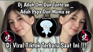 DJ ADUH OM DAN TANTE EE _ ADUH PAPA MAMA EE VIRAL TIKTOK TERBARU 2026