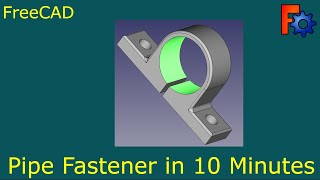 Freecad Tutorial: How to Draw a Pipe Fastener in  about 10 Minutes
