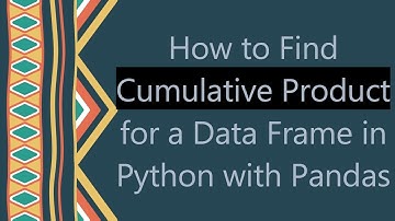 How to Find Cumulative Product for a Data Frame in Python with Pandas