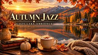 Autumn Jazz 🍂 Cozy Lakeside Ambience | Smooth Jazz Music for Relaxing, Studying & Working