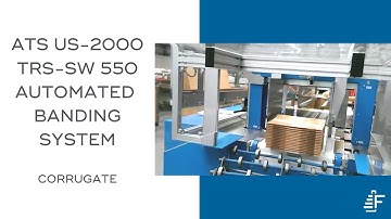 Corrugated ATS US-2000 TRS-SW 550 Automated Banding System
