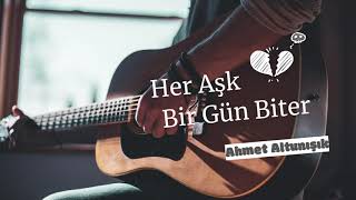 Her Aşk Bir Gün Biter - Ahmet Altunışık | Oğuzhan Koç Her Aşk Bir Gün Biter (Cover) Resimi