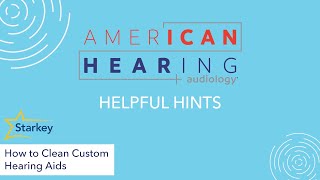 How to Clean Your Custom Hearing Aids (Starkey)