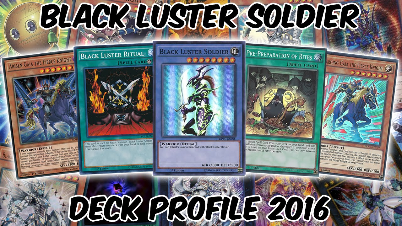 Black Luster Soldier Deck Profile 2016 - INC. YGOPRO REPLAY! - YouTube
