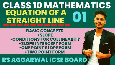Class 10 maths equation of a straight line basic concepts slope and equations rs Aggarwal icse maths
