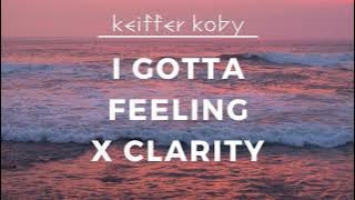 I Gotta Feeling X Clarity (Mashup)