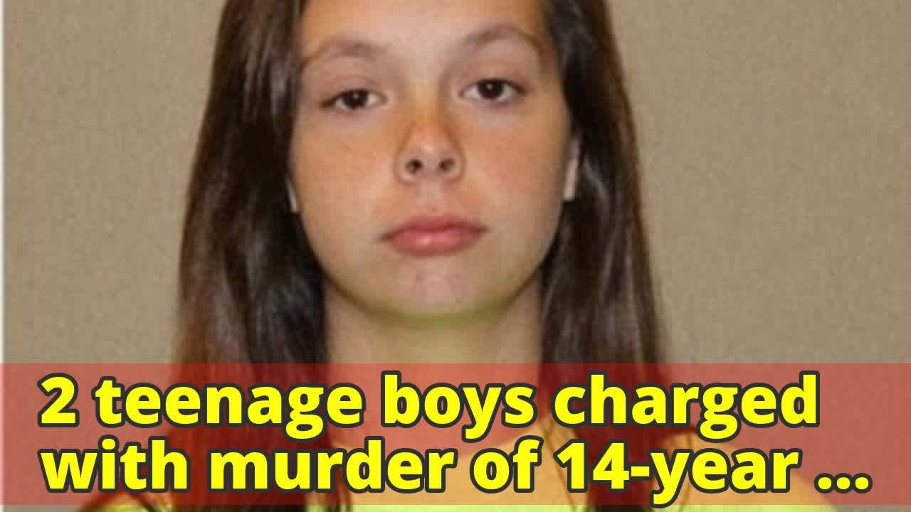 2 teenage boys charged with murder of 14-year old girl - YouTube