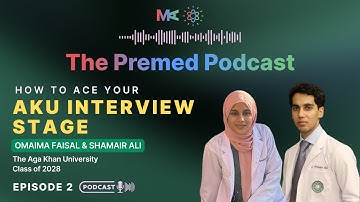 The AKU Dream: Episode 2 - How to Ace Your AKU Interview (Stage 2) | The Premed Podcast 🎙️