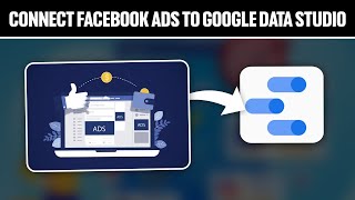 How To Connect Facebook Ads To Google Data Studio 2024! (Full Tutorial)