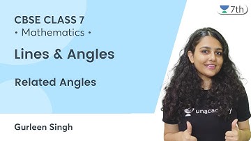 Lines & Angles | Related Angles | Maths | Unacademy 7th | Gurleen Singh