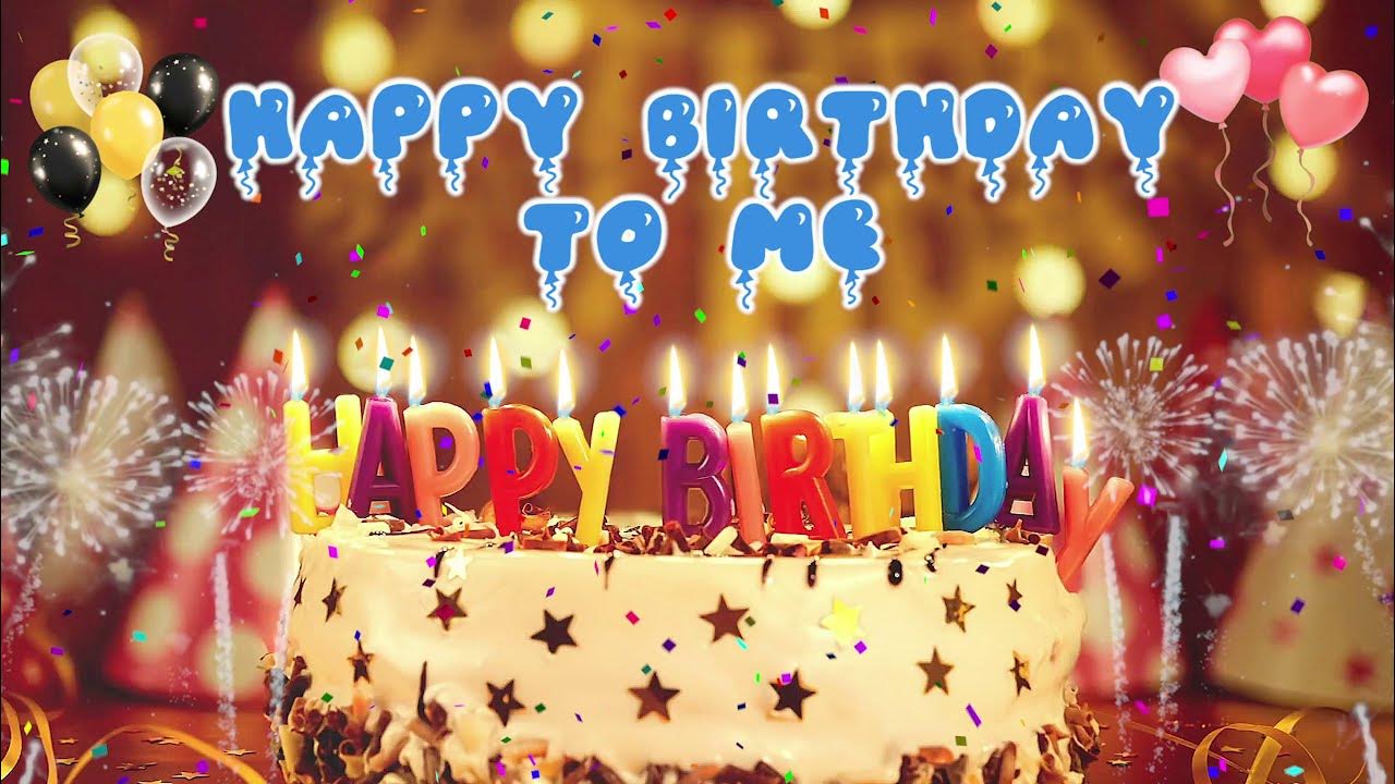 Happy Birthday To Me Birthday Song #happybirthdaytome - YouTube