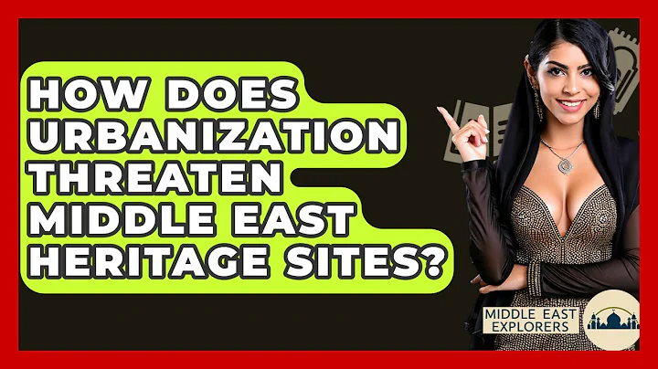 How Does Urbanization Threaten Middle East Heritage Sites? - Middle East Explorers