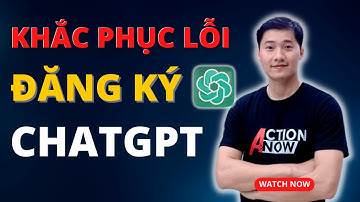 Hướng Dẫn Đăng Ký Tài Khoản ChatGPT Ở Việt Nam Mới Nhất