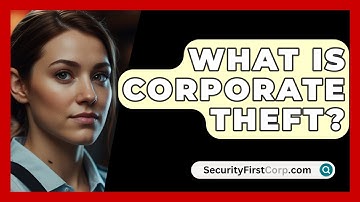 What Is Corporate Theft? - SecurityFirstCorp.com