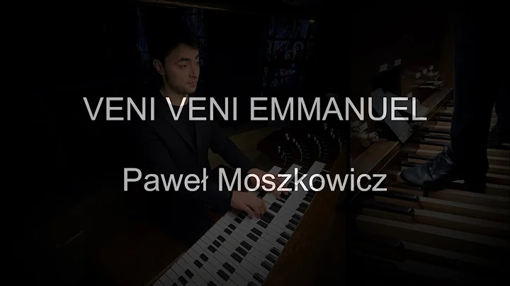 Veni, veni Emmanuel | organy Pawe Moszkowicz