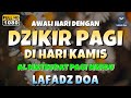 DZIKIR PAGI di HARI KAMIS PEMBUKA PINTU REZEKI | ZIKIR PEMBUKA PINTU REZEKI | Dzikir Mustajab Pagi