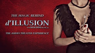 The Magic Behind Dillusion The Houdini Musical - The Audio Theater Experience 2020 Documentary