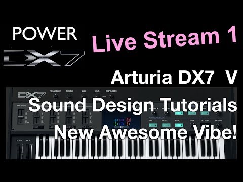 How To Learn Arturia DX7 V Like A Pro - Sound Design Vibe Live Stream 1