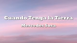 Mercedes Sosa - Cuando Tenga la Tierra (Lyrics)