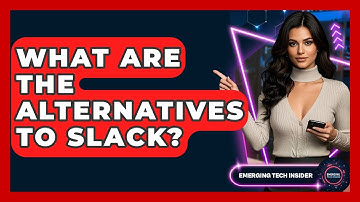 What Are The Alternatives To Slack? - Emerging Tech Insider