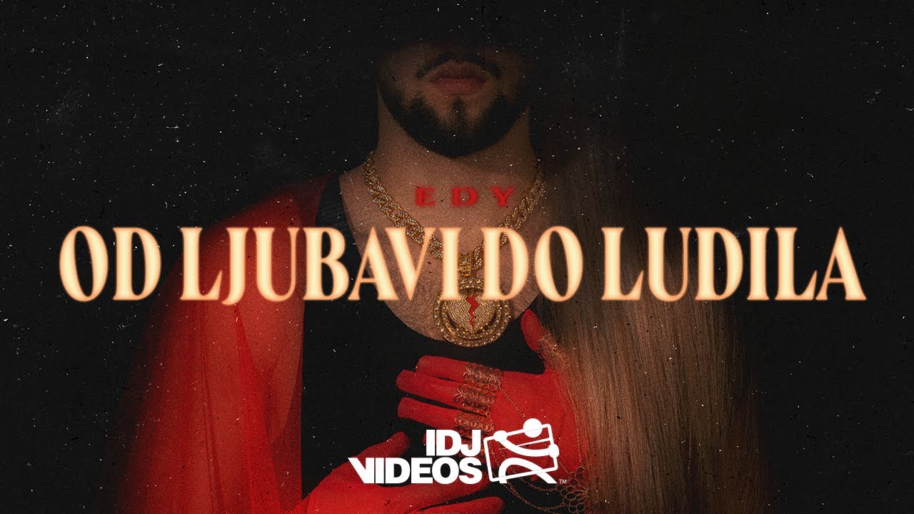EDY - OD LJUBAVI DO LUDILA (OFFICIAL VIDEO) 3/3