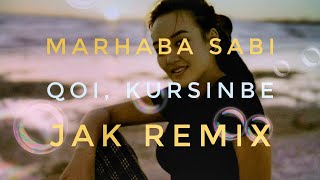 Marhaba Sabi - Qoi, Kursinbe (Jak Remix)