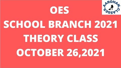 26.10.2021 OES SCHOOL BRANCH THEORY CLASS-AAROHAN CLASSES-9437002210