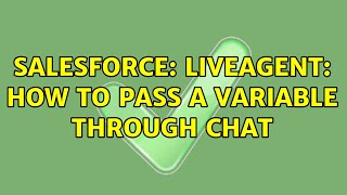 Salesforce: Liveagent: how to pass a variable through chat