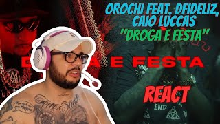 REACT | O ANCESTRAL - Orochi "DROGA E FESTA" 🍬 feat. Dfideliz, Caio Luccas