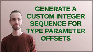 Generate a custom integer sequence for type parameter offsets