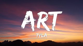 Tyla - ART (Lyrics) | Your A-R-T, Study my face, frame