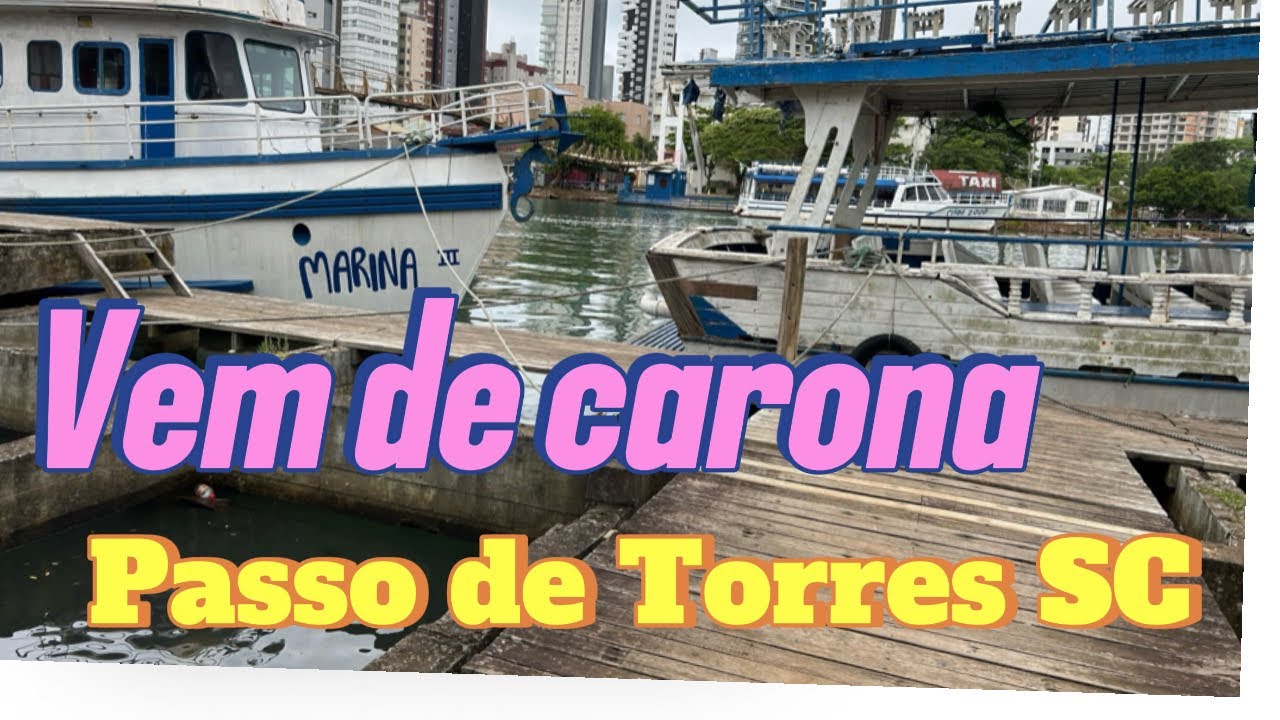 Passo de Torres SC . Vem de Carona.