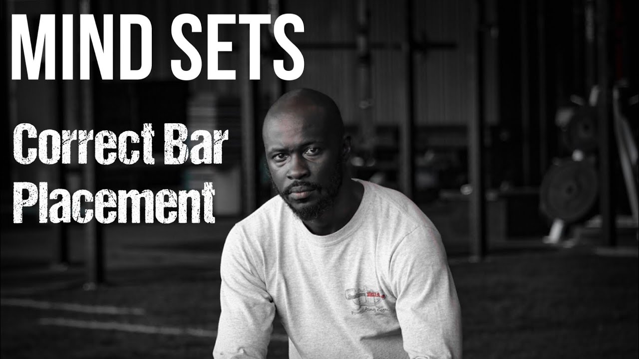 MIND SETS: Correct Bar Placement