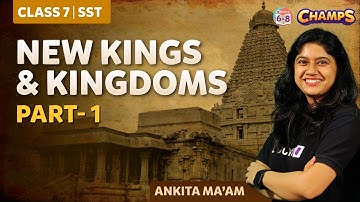 New Kings and Kingdoms Part- 1 | Grade 7 | BYJU