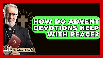 How Do Advent Devotions Help With Peace? - Churches Of Faith