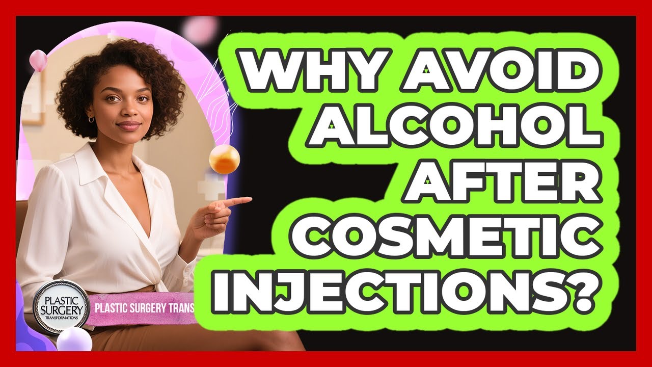 Why Avoid Alcohol After Cosmetic Injections?