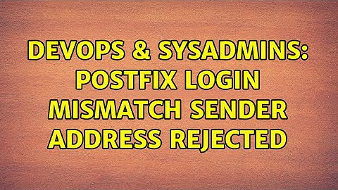 DevOps & SysAdmins: Postfix login mismatch sender address rejected (3 Solutions!!)