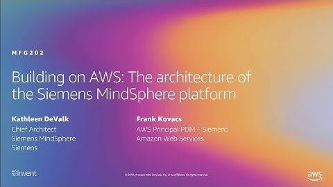 AWS re:Invent 2019: Building on AWS: The architecture of the Siemens MindSphere platform (MFG202)