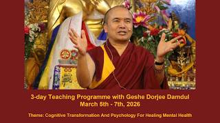 Compassion for Others and Relational Healing with Geshe Dorjee Damdul -  Day 2 Session 3