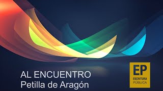 'Al Encuentro' con... Petilla de Aragón