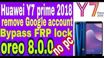 Huawei Y7 Pro 2018 (LDN-LX2) Frp Bypass 8.0 Oreo
