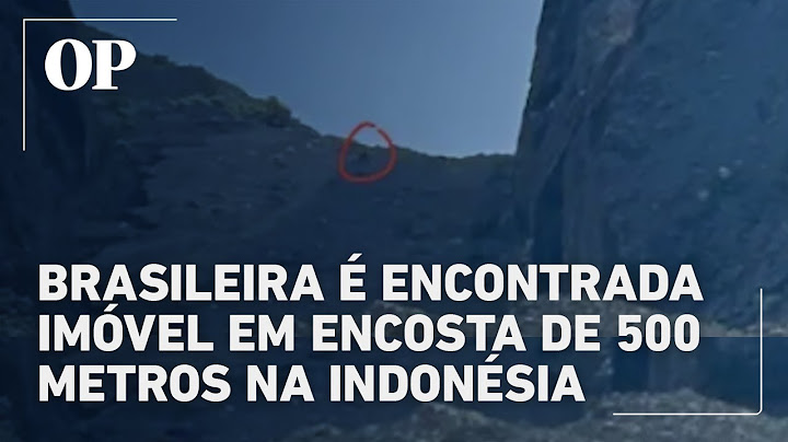 Brasileira é encontrada imóvel em encosta de 500m na Indonésia; resgate segue em condições críticas