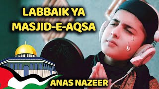 Masjid E Aqsa (Tarana) - Labbaik Ya Aqsa - Hazir Hai Hazir Hai Jaan Apni Palestine - Anas Nazeer