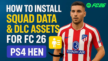 How to Install Squad Data & DLC Assets for FC 26 (PS4 HEN) – Make Your Game 100% Realistic!