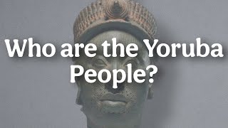 Who are the Yoruba People?