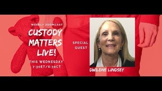 Custody Matters Live with Special Guest:  Dwilene Lindsey